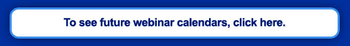 Click here to view upcoming webinars